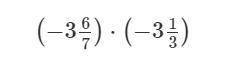 Multiply. (−3 6/7)⋅(−3 1/3) What is the product? Enter your answer as a simplified-example-1