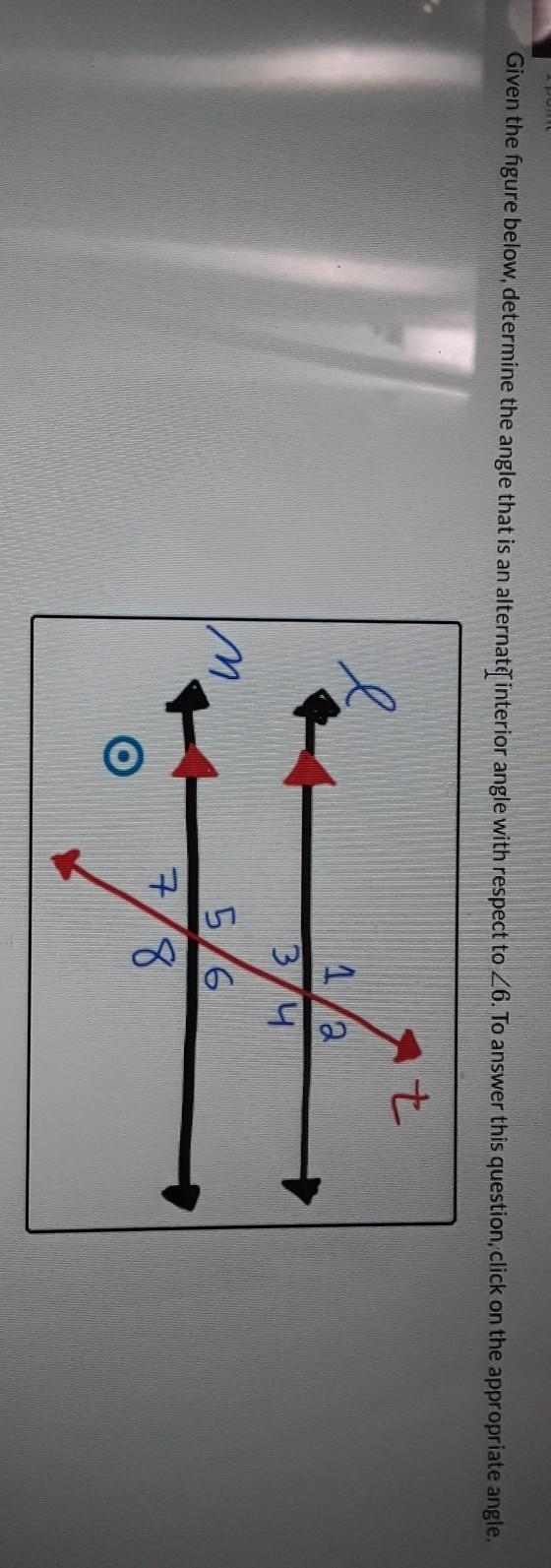 Given the figure below, determine the angle that is an alternate interior angle with-example-1