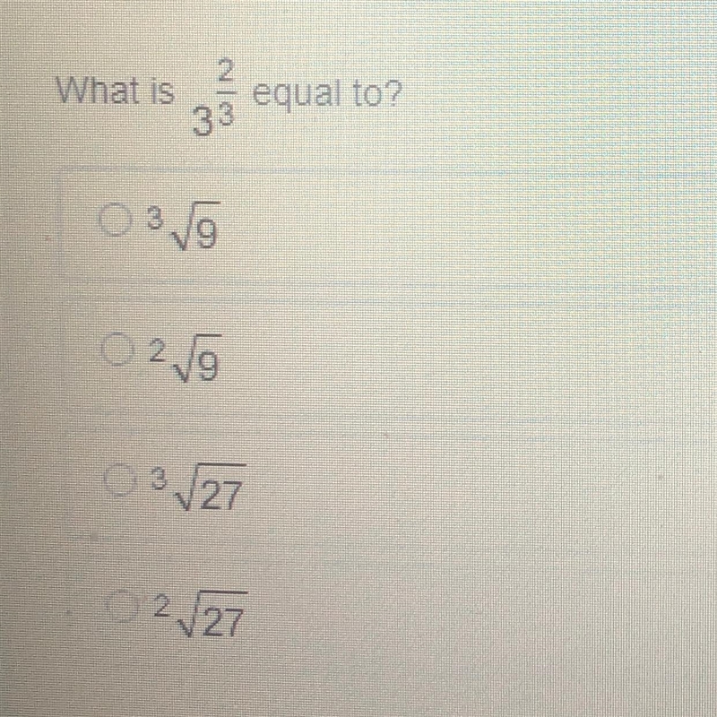 What is 3^2/3equal to? 3 square root of 9 2 square root of 9 3 square root of 27 2 square-example-1