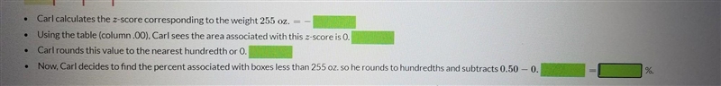 . Carl calculates the z-score corresponding to the weight 255 oz. Using the table-example-1