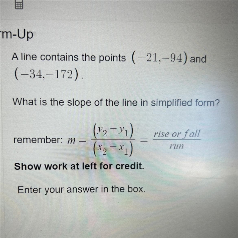 A line contains the points (-21,-94) and (-34,-172). What is the slope of the line-example-1