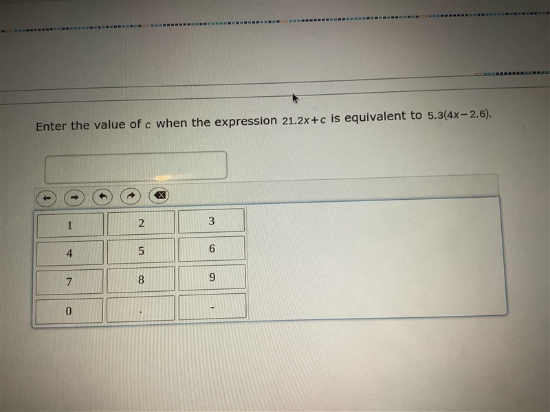 enter the value of c when the expression 21.2x+c is equivalent to 5.3(4x-2.6). PLEASE-example-1