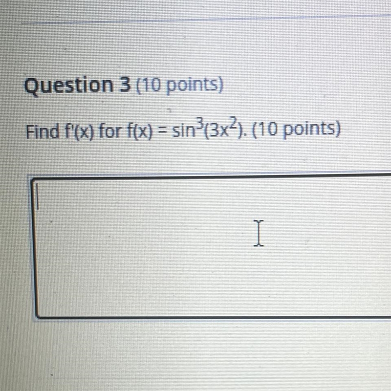 Explain step by step please!! Find f’(x) for f(x)=sin^3(3x^2)-example-1