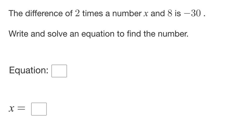 The difference of 2 times a number x and 8 is -30 . Write and solve an equation to-example-1