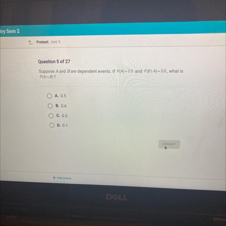 QuestionSuppose A and B are dependent events. If P(A) = 05 and P(BIA) = 0.6, what-example-1