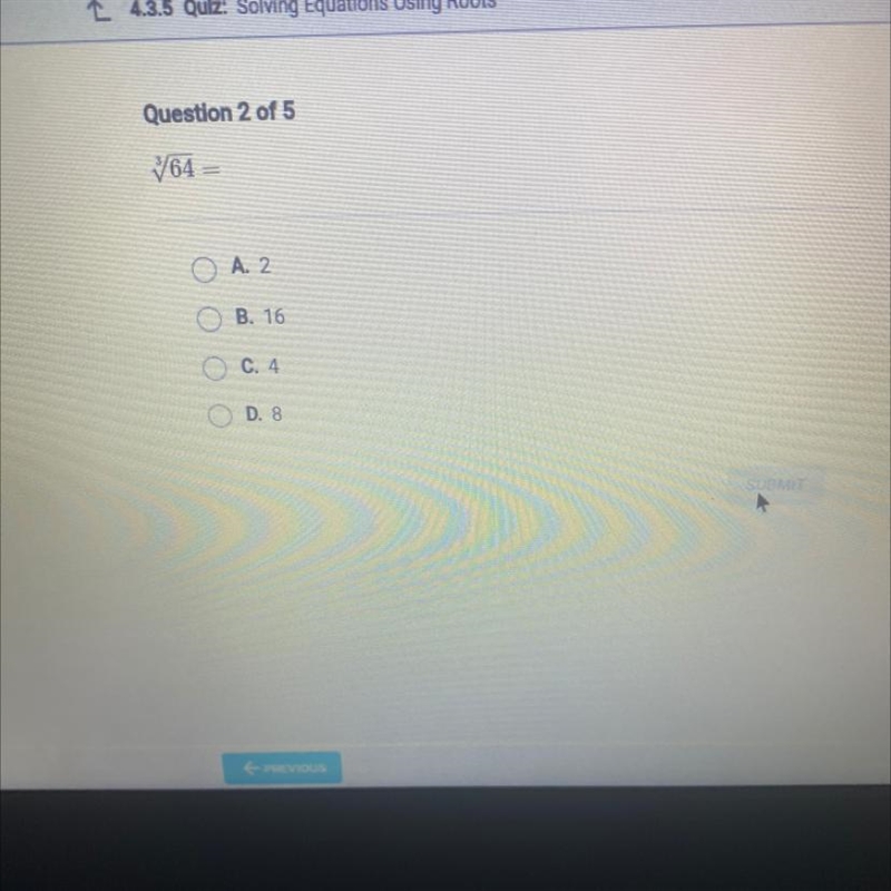 64 = A. 2 O O O B. 16 C. 4 D. 8-example-1