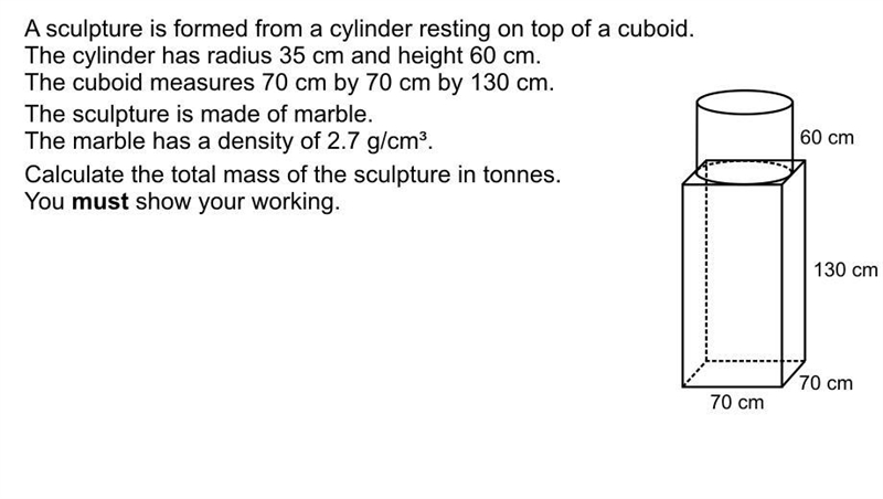 A sculpture is formed from a cylider resting on top of a cuboid. The cylinder has-example-1