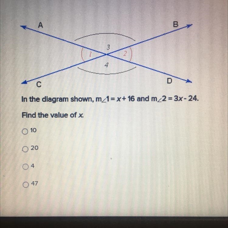 In the diagram shown, m_1= x+ 16 and m_2 = 3x - 24. Find the value of x. - 10 - 20 - 4 - 47-example-1