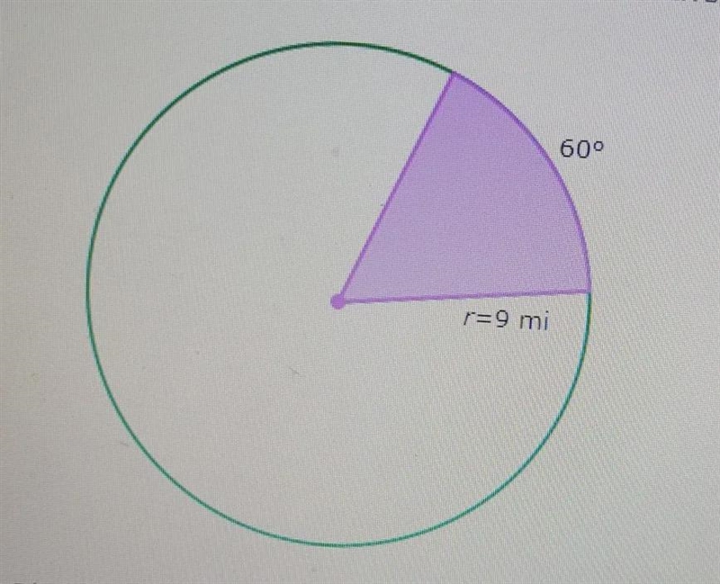 The radius of a circle is 9 miles. What is the area of a sector bounded by a 60° arc-example-1