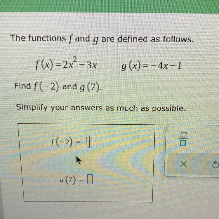 The functions f and g are defined as follows. f(x)=2x²-3x g(x) = -4x-1 Find f(-2) and-example-1