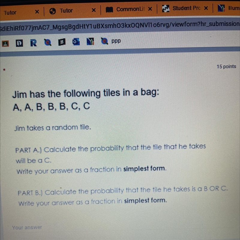 Jim has the following tiles in a bag: A, A, B, B, B, C, C Jim takes a random tile-example-1