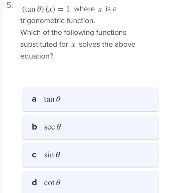 (tan 0) (x) = 1 where x is atrigonometric function.Which of the following functionssubstituted-example-1