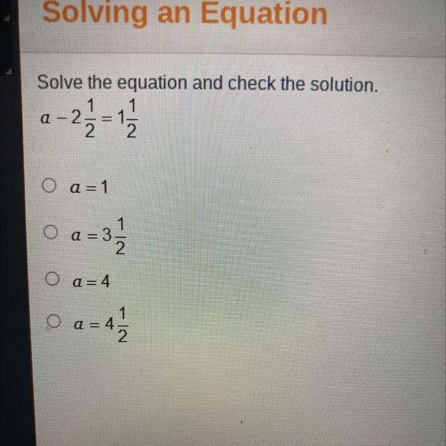 Solve the equation and check the solution. 1. a-212-11 / O a=1 O a=3 O a=4 O a = 42-example-1