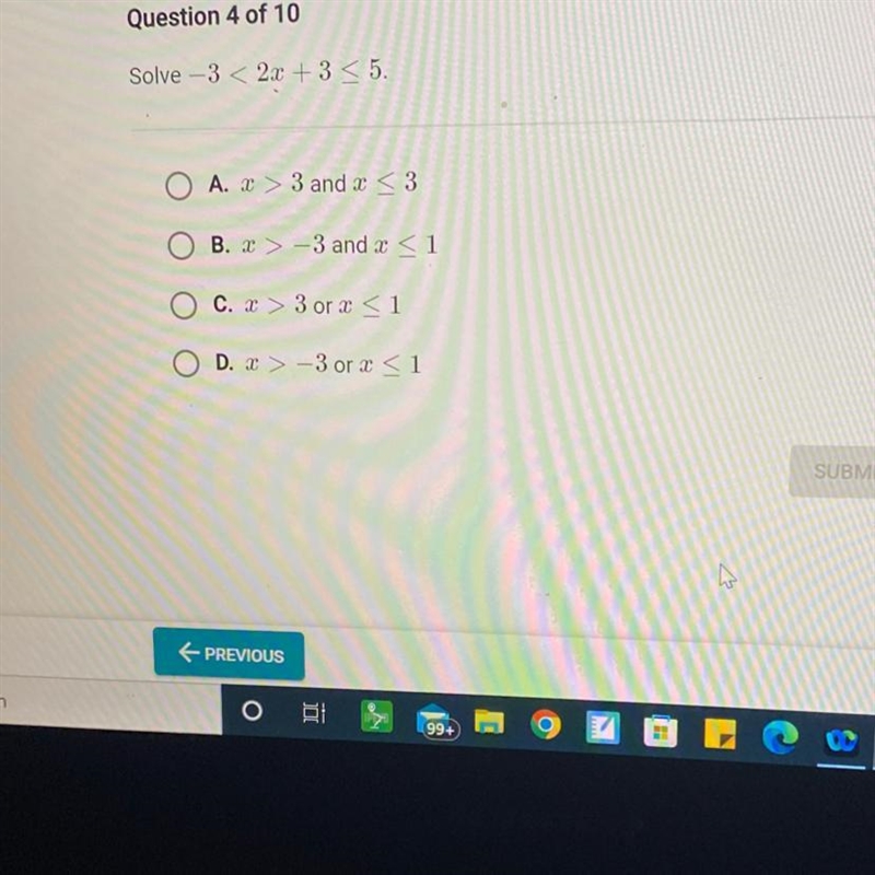 Solve -32x + 3 < 5. A. > 3 and x < 3 OB. > -3 and x < 1 OC. x > 3 or-example-1