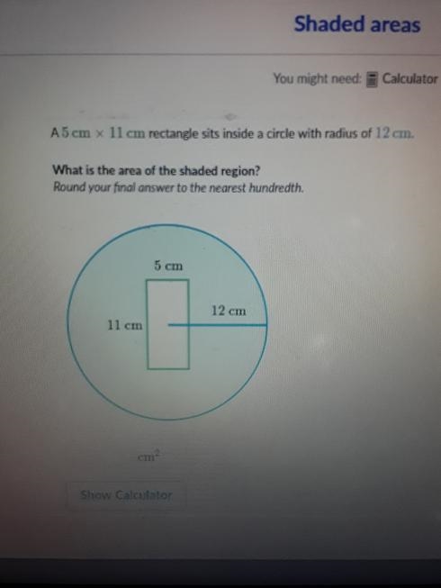 A5 cm x 11 cm rectangle sits inside a circle with radius of 12 cm.What is the area-example-1