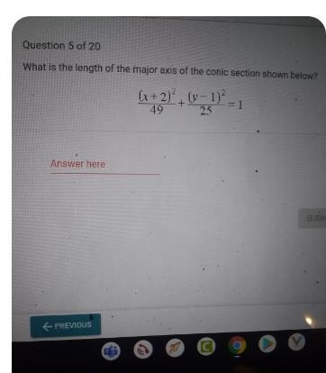 What is the length of the major axis of the conic section shown below? (x + 2)(y-1) 49 25 1-example-1