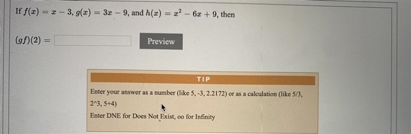 If f(x) = x - 3, g(x) = 3x - 9, and h(x) = x^2-6x+9, then (gf)(2)=-example-1