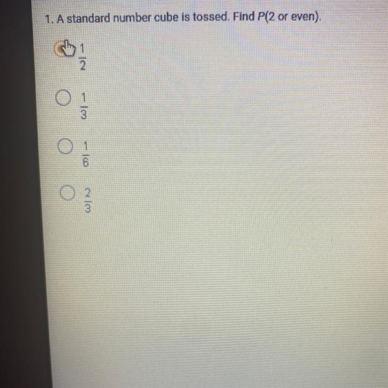 A standard number cube is tossed. Find P(2 or even)-example-1