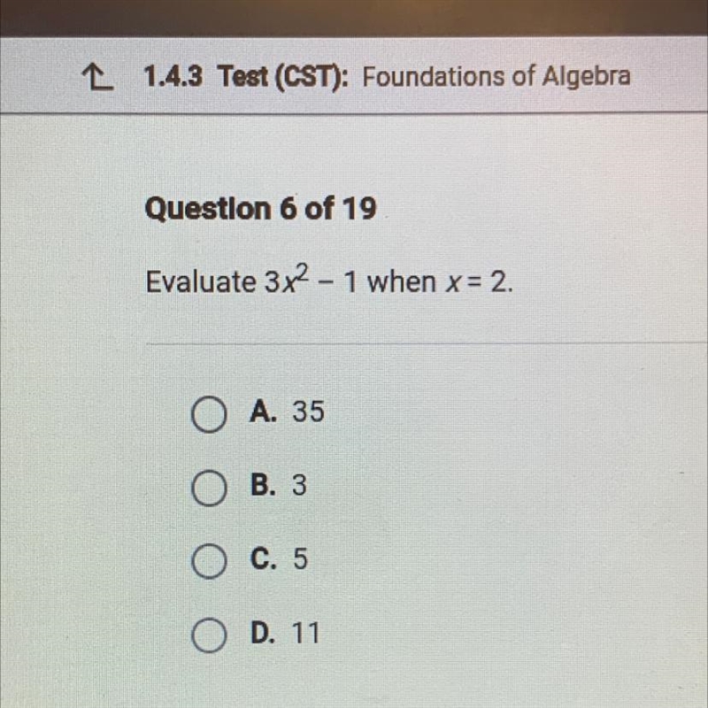 Evaluate 3x² - 1 when x = 2. OA. 35 OB. 3 OC. 5 OD.11-example-1