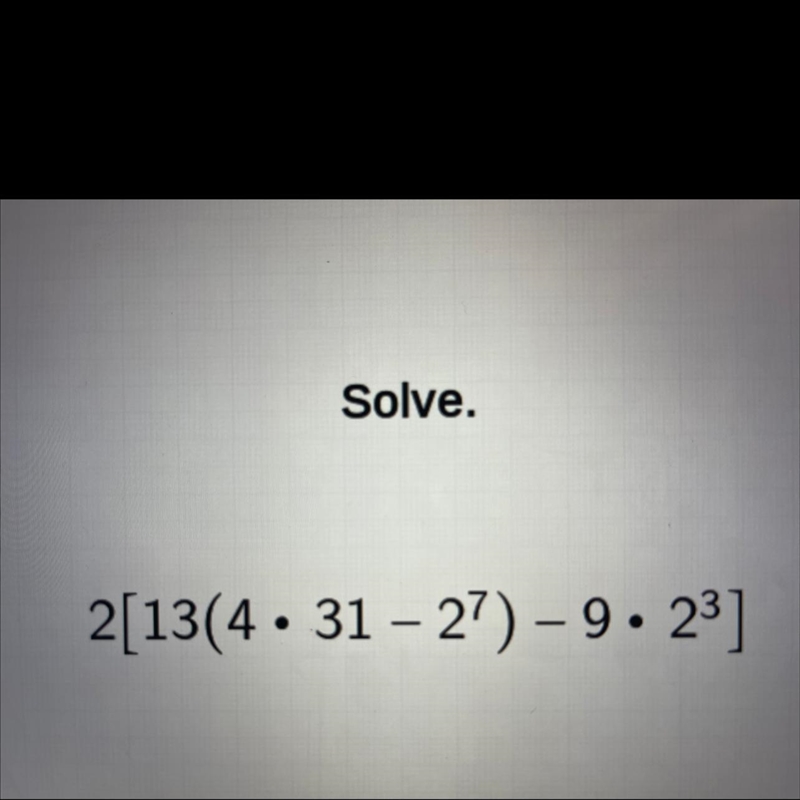 Solve. 2[13(4• 31 – 27) – 9. 23]-example-1