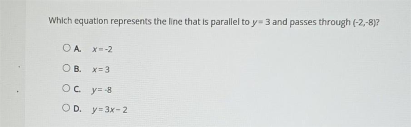 Which equation represents the line that is parallel to y= 3 and passes through (-2,-8) ? ​-example-1