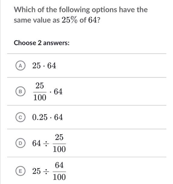 Which of the following options have the same value as 25% of 64? Choose 2 answers-example-1