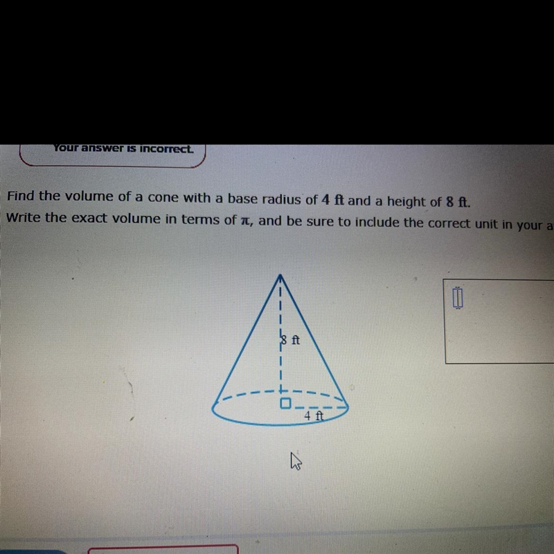 Find the volume of a cone with a base radius of 4 ft and a height of 8 ft. Write the-example-1