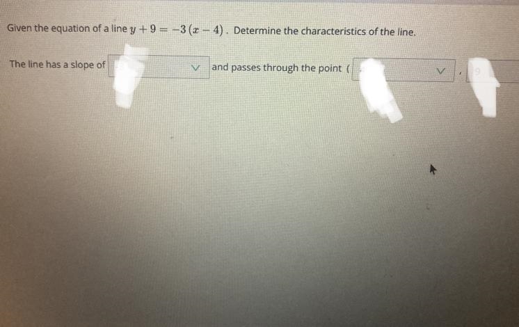 Given the equation a line y+9=-3(x-4) Determine the characteristics of the line.-example-1