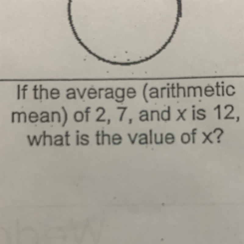 If the average (arithmetic mean) of 2, 7, and x is 12, what is the value of x?-example-1