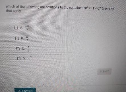 Which of the following are solutions to the equation tan2x - 1 = 0? Check all that-example-1