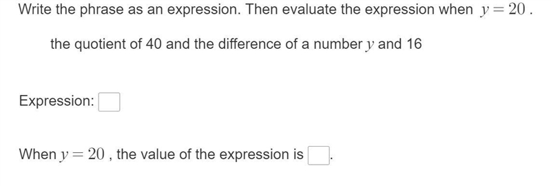 Write the phrase as an expression. Then evaluate the expression when y=20. the quotient-example-1