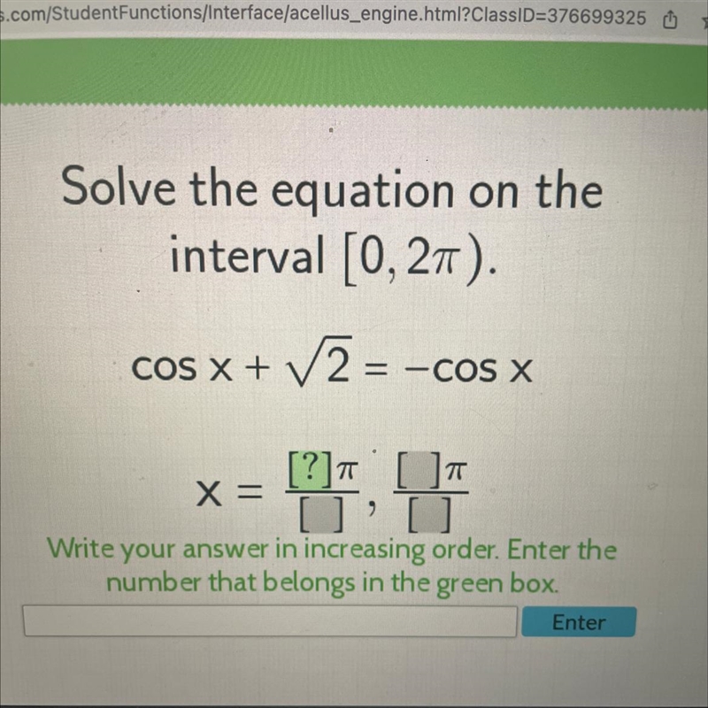 Solve the equation on theinterval [0, 2π).cos x + √/2 = -cos x[?][]TDX =Write your-example-1