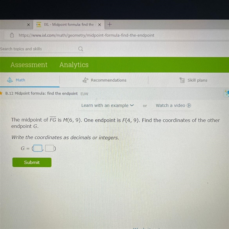 The midpoint of FG is M(6, 9). One endpoint is F(4, 9). Find the coordinates of the-example-1