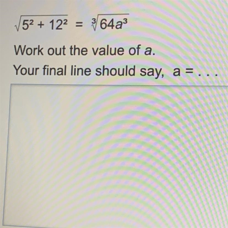 5² + 12² = 64a3³ Work out the value of a. Your final line should say, a =-example-1