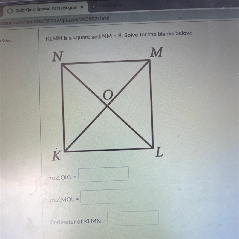 KLMN is a square and NM = 8. Solve for the blanks below: N M K L TZOKL= mZMOL = Perimeter-example-1