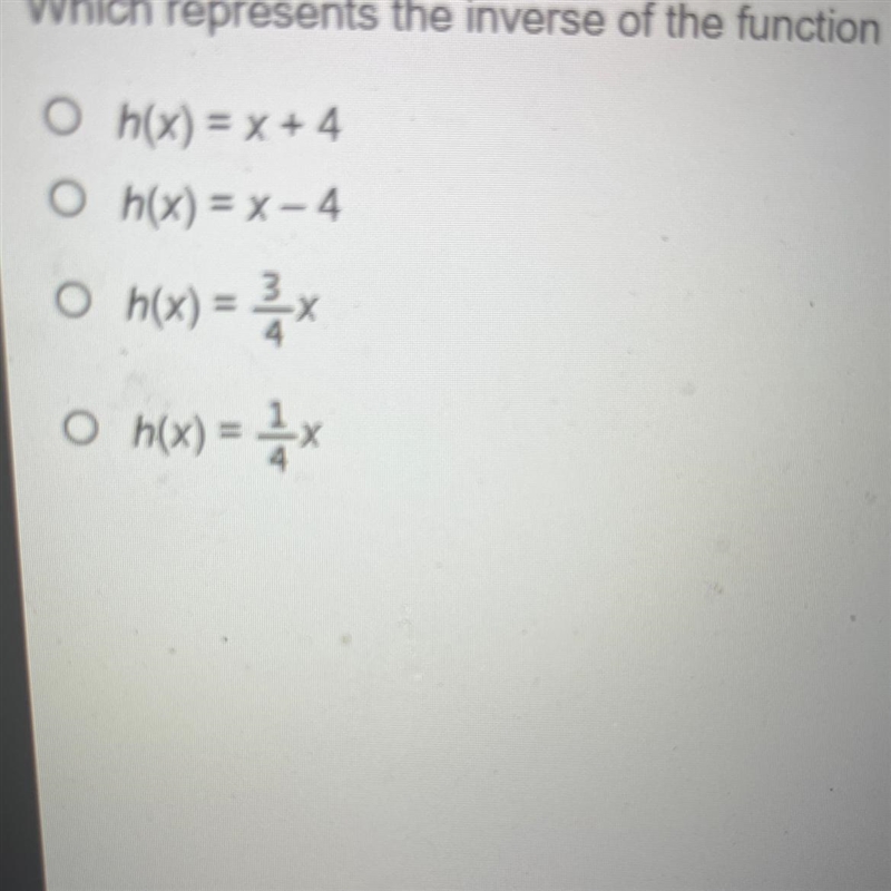 Which represents the inverse of the function f(x)=4x?-example-1