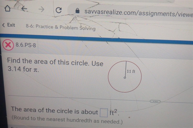 Find the area of this circle. Use 3.14 for a 11 ft The area of the circle is about-example-1