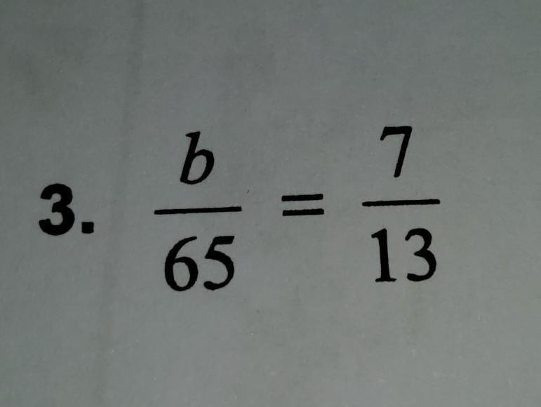 Use multiplcation to solve the proportion. b/65 = 7/13​-example-1