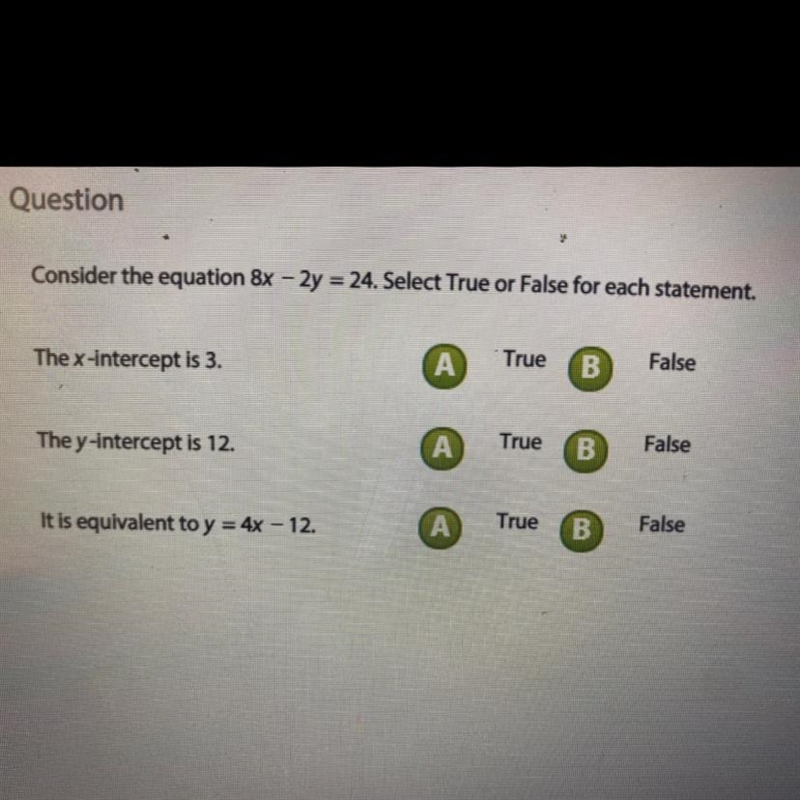 Consider the equation 8x - 2y= 24. Select True or False for each statement.-example-1