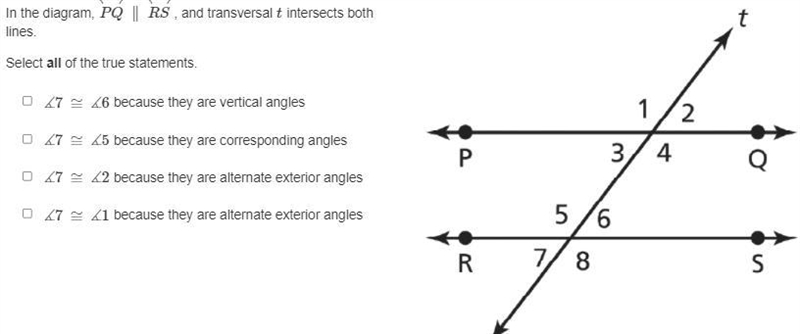 In the diagram, PQ←→ ∥ RS←→ , and transversal t intersects both lines. Select all-example-1