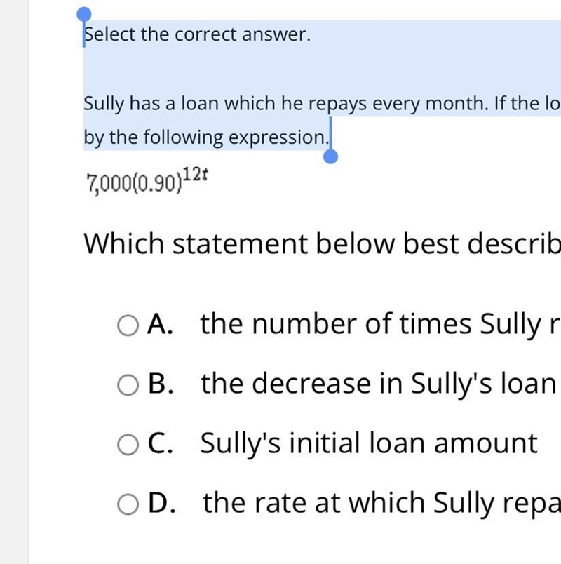 Select the correct answer.Sully has a loan which he repays every month. If the loan-example-1