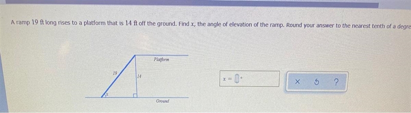 A ramp 19 ft long rises to a platform that is 14 ft off the ground. Find X, the angle-example-1