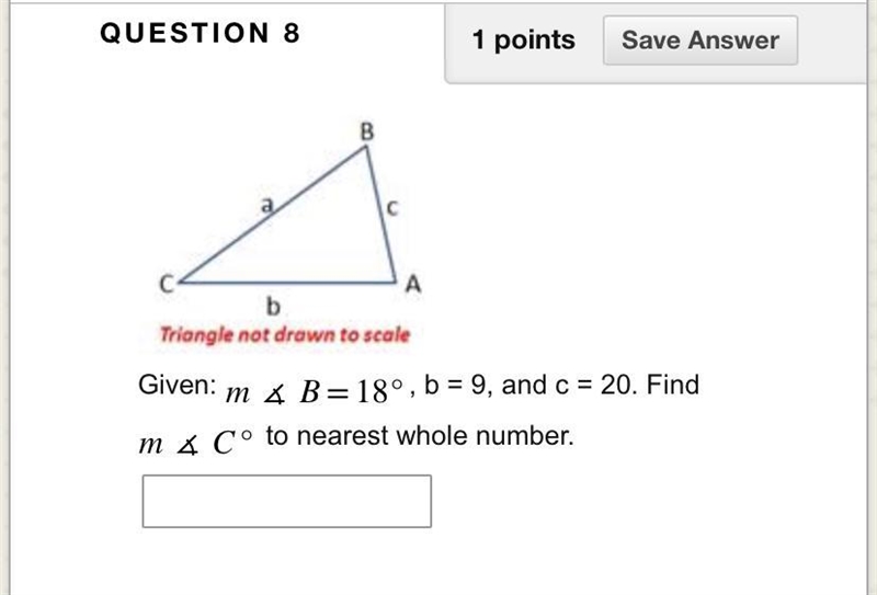 PLEASE HELP!! Triangle not drawn to scale Given: m & B = 18°, b = 9, and c = 20. Find-example-1