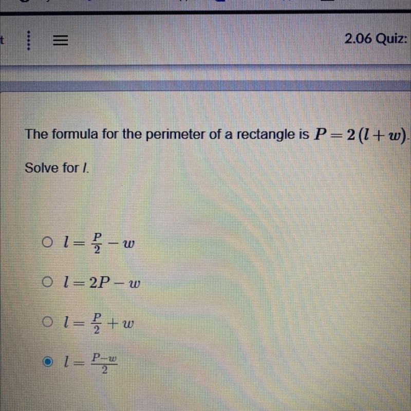 The formula for the perimeter of a rectangle is P=2(1+w). Solve for I. thank you!!-example-1