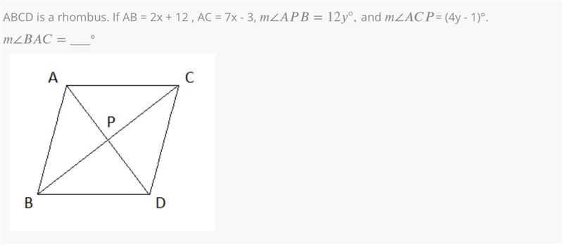 ABCD is a rhombus. If AB = 2x + 12 , AC = 7x - 3, ∠=12°, and ∠ = (4y - 1)°.m ∠BAC-example-1