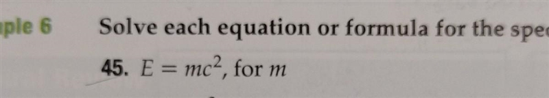 E=mc² solve for m McGraw-Hill algebra 2 book page 23 question 45 thanks in advance-example-1