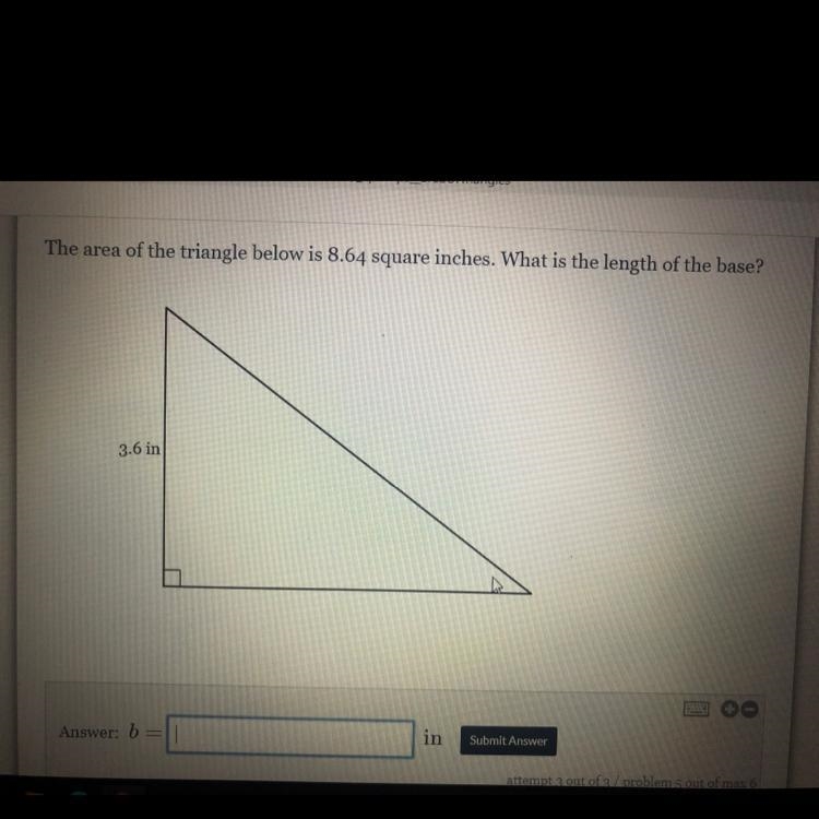 The area of the triangle below is 8.64 square inches. What is the length of the base-example-1