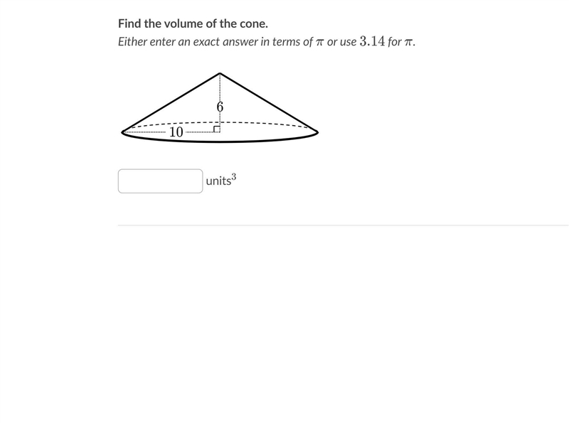 HELP!!!!! Find the volume of the cone. Either enter an exact answer in terms of pi-example-1