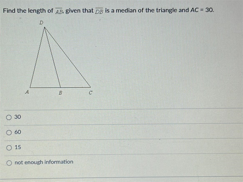 Find the length of AB, given that be is a median of the triangle and AC = 30.-example-1