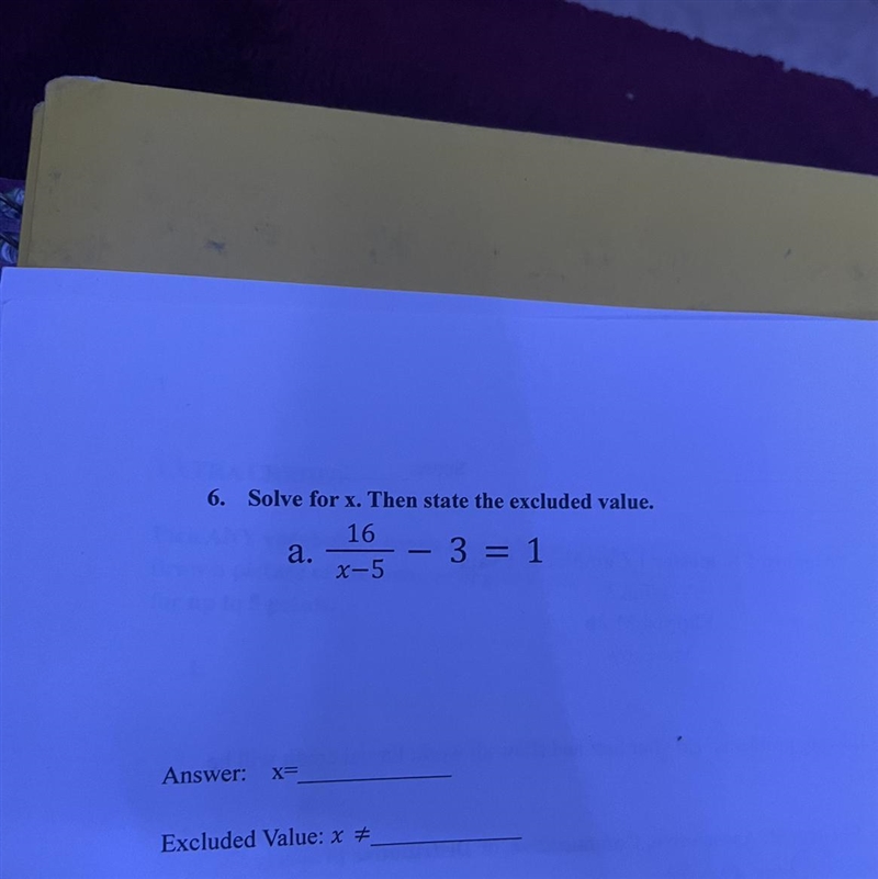 6. Solve for x. Then state the excluded value. 16 3 = 1 x-5 a. Answer: x= Excluded-example-1